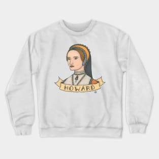 Catherine Howard Crewneck Sweatshirt